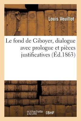 Vorderes Coverbild Le Fond de Giboyer, Dialogue Avec Prologue Et Pièces Justificatives