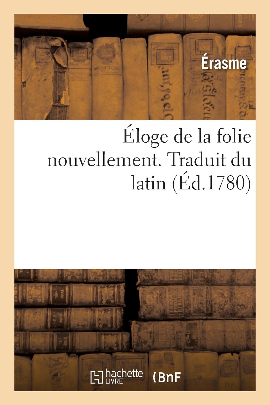 Vorderes Coverbild Éloge de la Folie Nouvellement. Traduit Du Latin