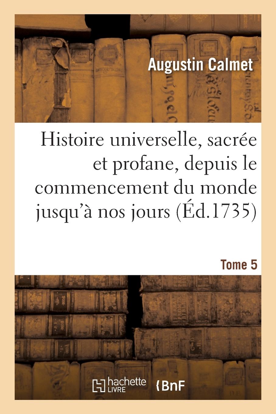 Vorderes Coverbild Histoire universelle, sacrée et profane, depuis le commencement du monde jusqu'à nos jours. Tome 5