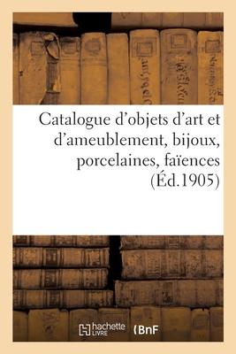 Vorderes Coverbild Catalogue d'Objets d'Art Et d'Ameublement, Bijoux, Porcelaines, Faïences