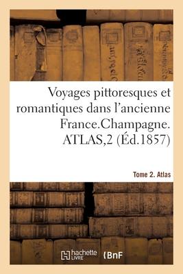 Vorderes Coverbild Voyages Pittoresques Et Romantiques Dans l'Ancienne France. Champagne. Tome 2. Atlas