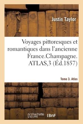 Vorderes Coverbild Voyages Pittoresques Et Romantiques Dans l'Ancienne France. Champagne. Tome 3. Atlas