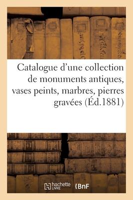 Vorderes Coverbild Catalogue d'Une Collection de Monuments Antiques, Vases Peints, Marbres, Pierres Gravées