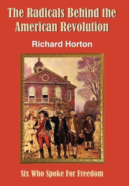 Vorderes Coverbild The Radicals Behind the American Revolution