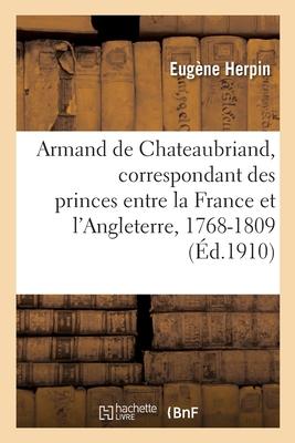 Vorderes Coverbild Armand de Chateaubriand, Correspondant Des Princes Entre La France Et l'Angleterre, 1768-1809