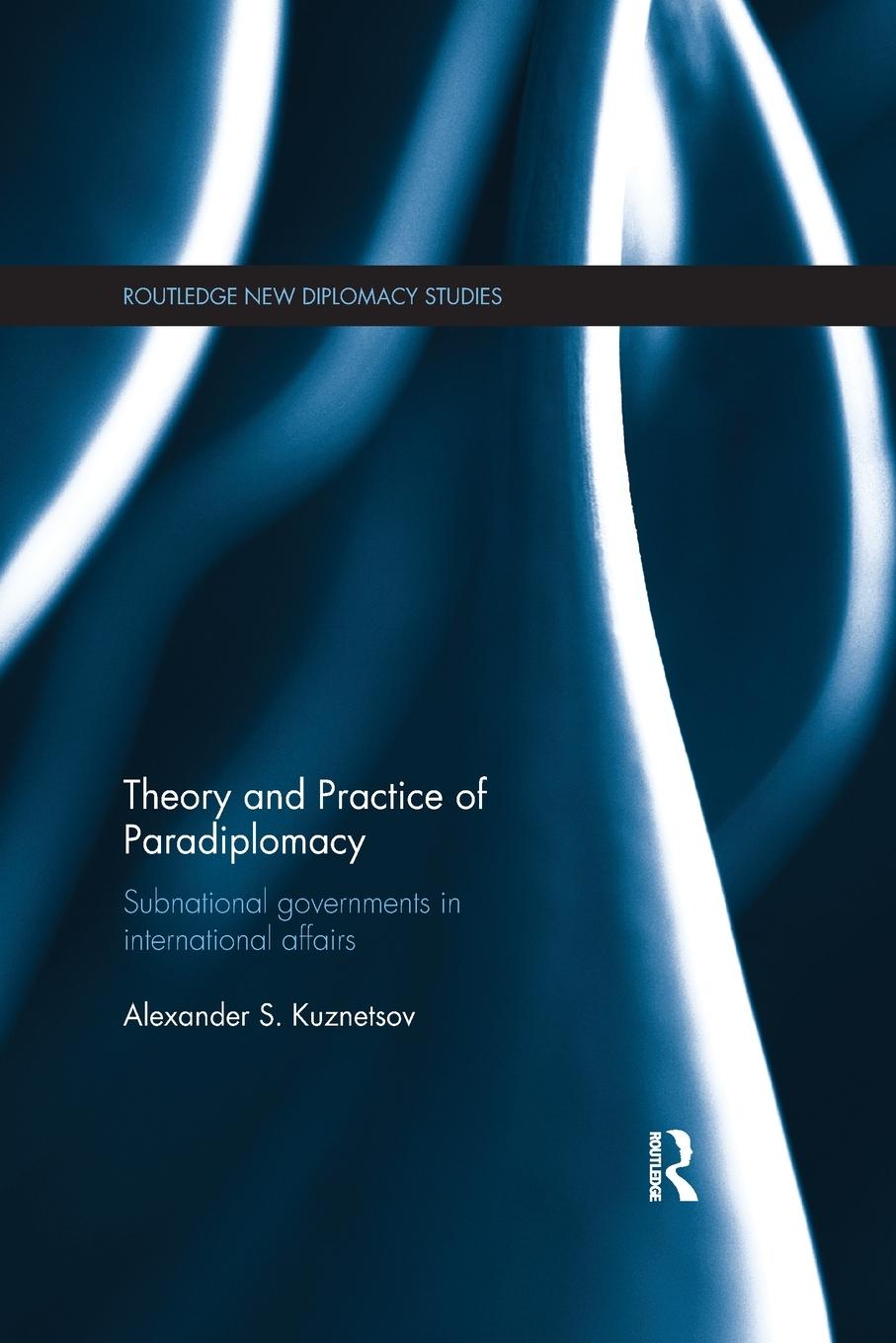 Vorderes Coverbild Theory and Practice of Paradiplomacy