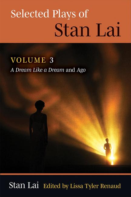 Vorderes Coverbild Selected Plays of Stan Lai: Volume 3: A Dream Like a Dream and Ago Volume 3