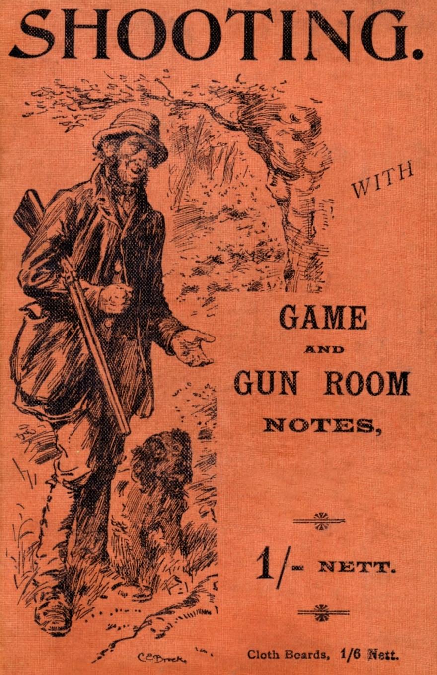 Vorderes Coverbild Shooting with Game and Gun Room Notes (History of Shooting Series - Shotguns)