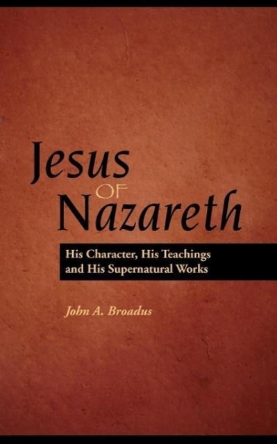 Vorderes Coverbild Jesus of Nazareth: His Character, Teaching and Supernatural Works