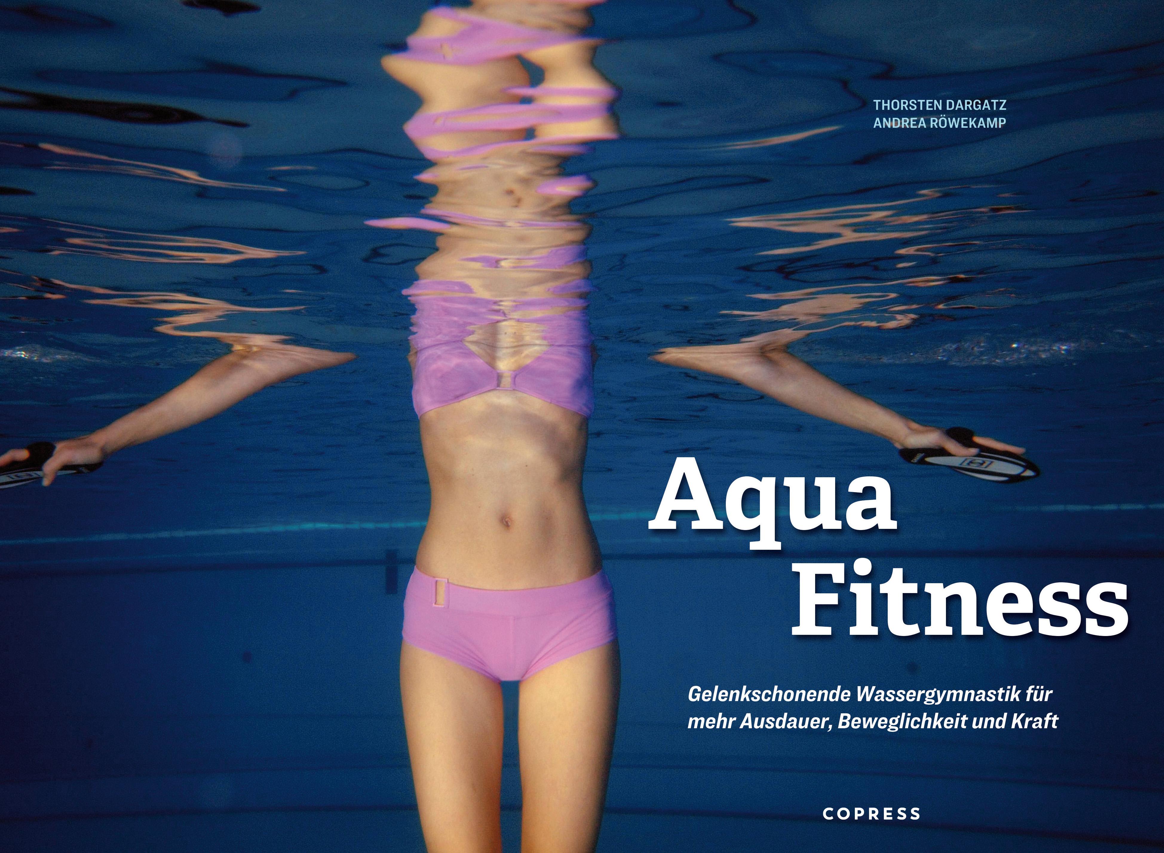 Beispielinhalt (Bild) Aqua Fitness. Gelenkschonende Wassergymnastik für mehr Ausdauer, Beweglichkeit und Kraft
