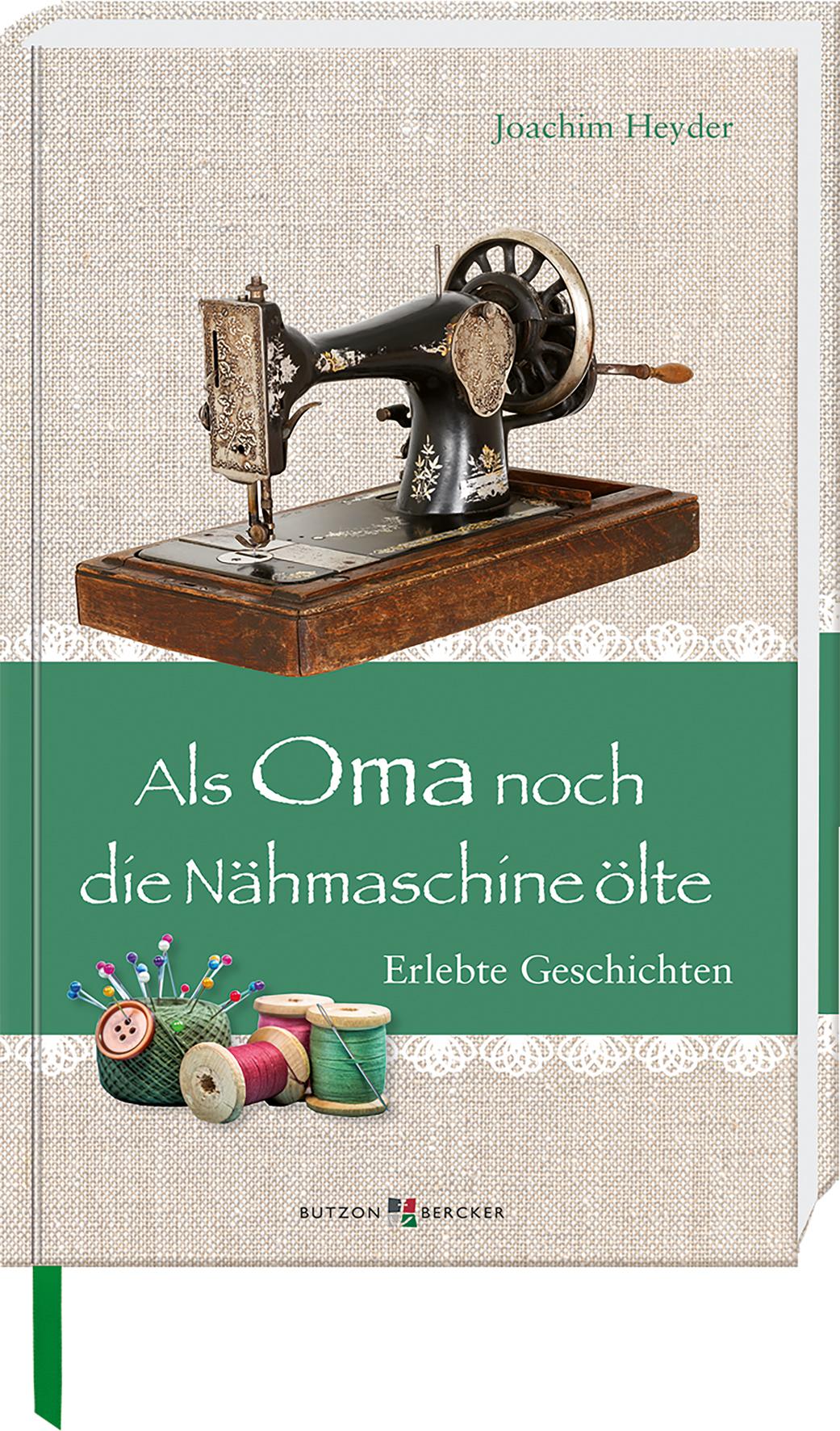 Vorderes Coverbild Als Oma noch die Nähmaschine ölte