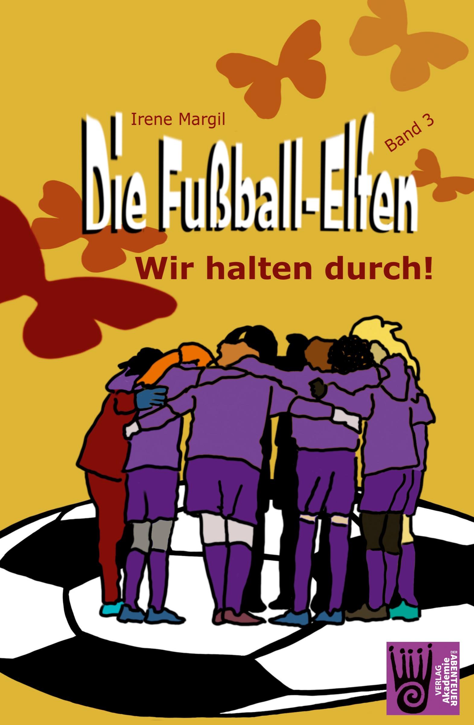 Vorderes Coverbild Die Fußball-Elfen, Band 3 - Wir halten durch!