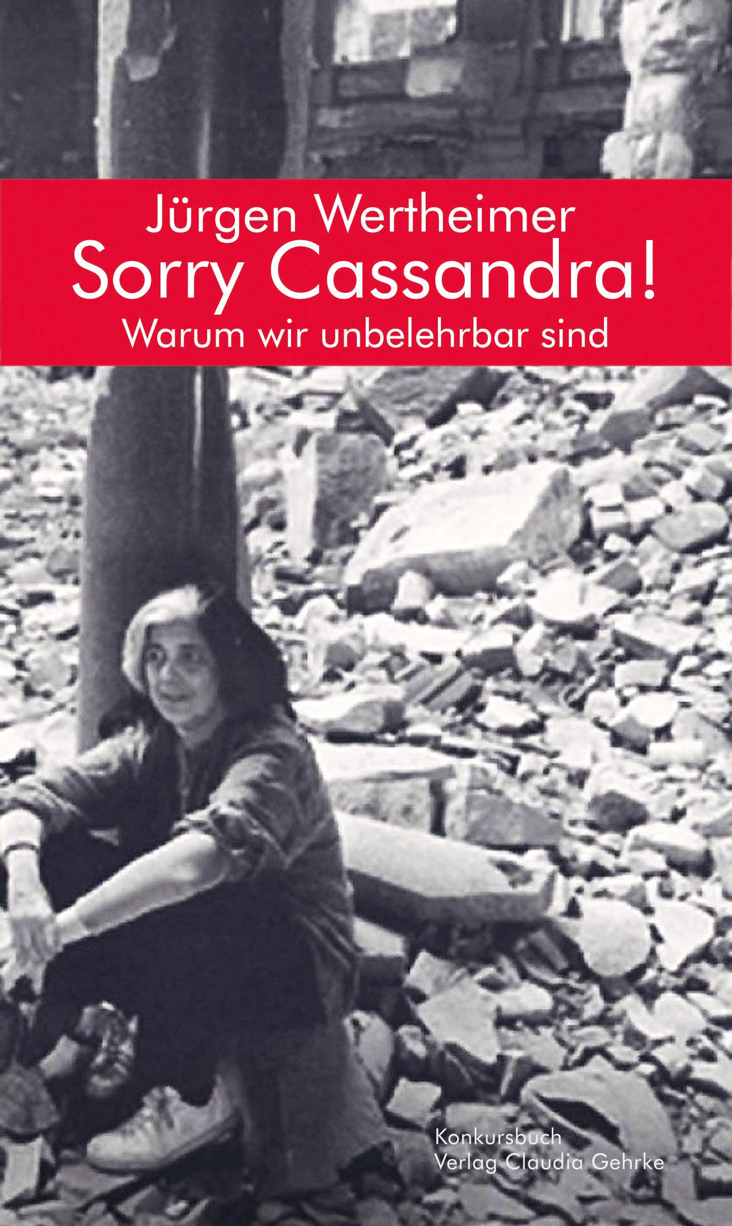 Vorderes Coverbild Sorry Cassandra! Warum wir unbelehrbar sind