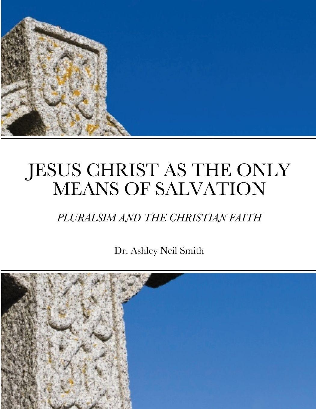 Vorderes Coverbild JESUS CHRIST AS THE ONLY MEANS OF SALVATION