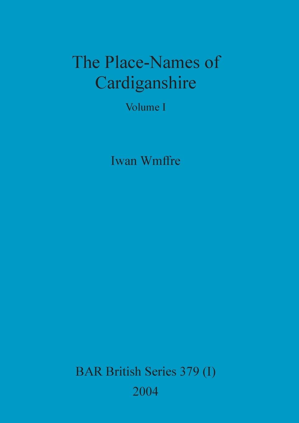 Vorderes Coverbild The Place-Names of Cardiganshire, Volume I