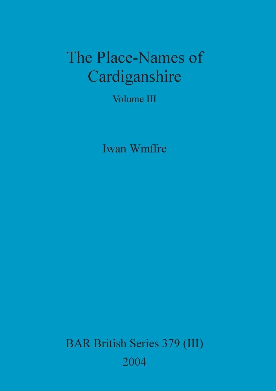 Vorderes Coverbild The Place-Names of Cardiganshire, Volume III