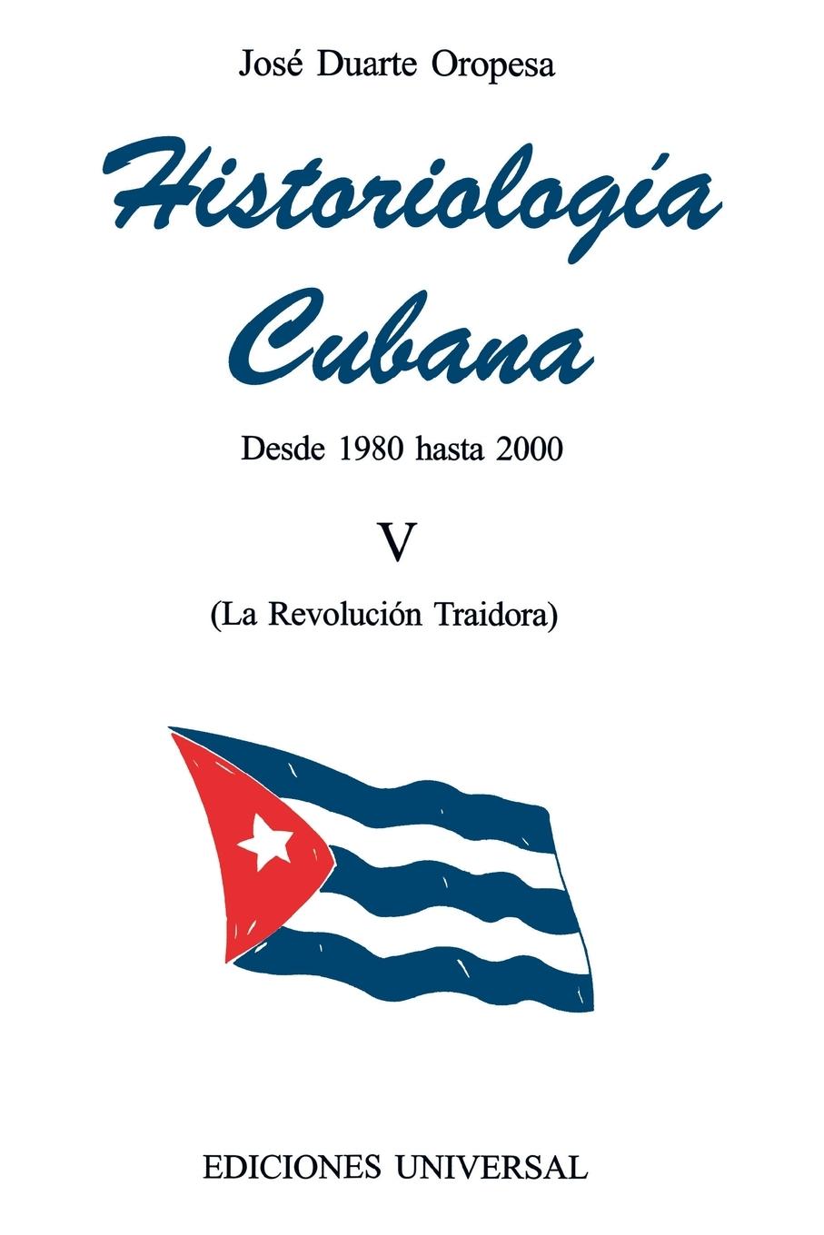 Vorderes Coverbild HISTORIOLOGÍA CUBANA V (1980-2000 / La Revolución Traidora)