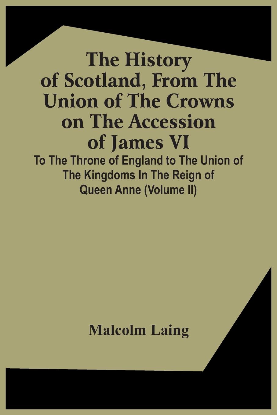 Vorderes Coverbild The History Of Scotland, From The Union Of The Crowns On The Accession Of James Vi. To The Throne Of England To The Union Of The Kingdoms In The Reign Of Queen Anne (Volume Ii)