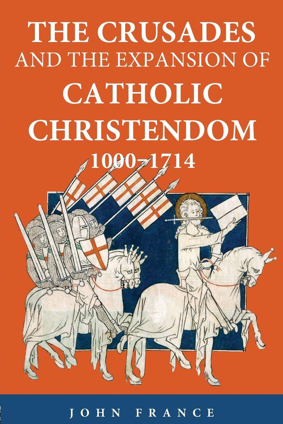 Vorderes Coverbild The Crusades and the Expansion of Catholic Christendom, 1000-1714
