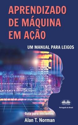 Vorderes Coverbild Aprendizado de Máquina em Ação: Um manual para leigos, guia para iniciantes