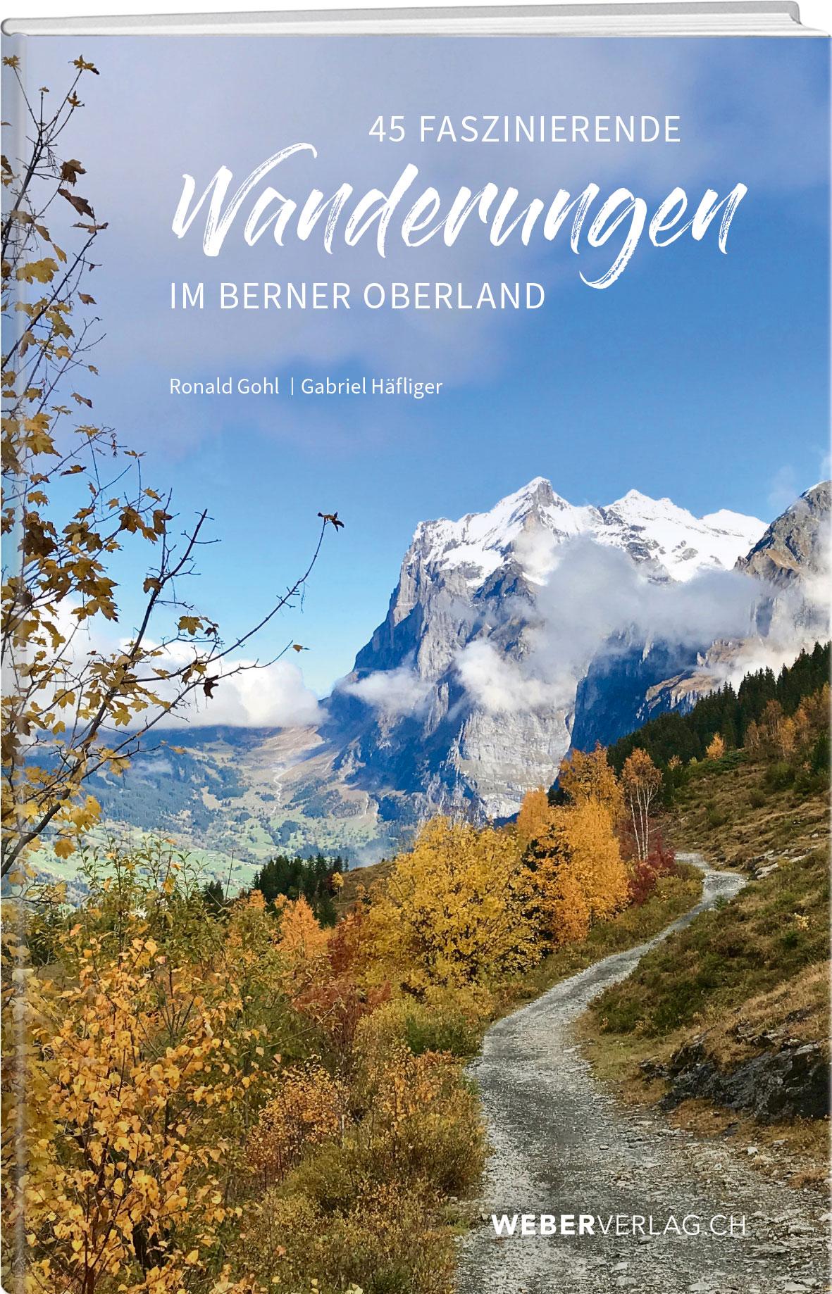 Vorderes Coverbild 45 faszinierende Wanderungen im Berner Oberland
