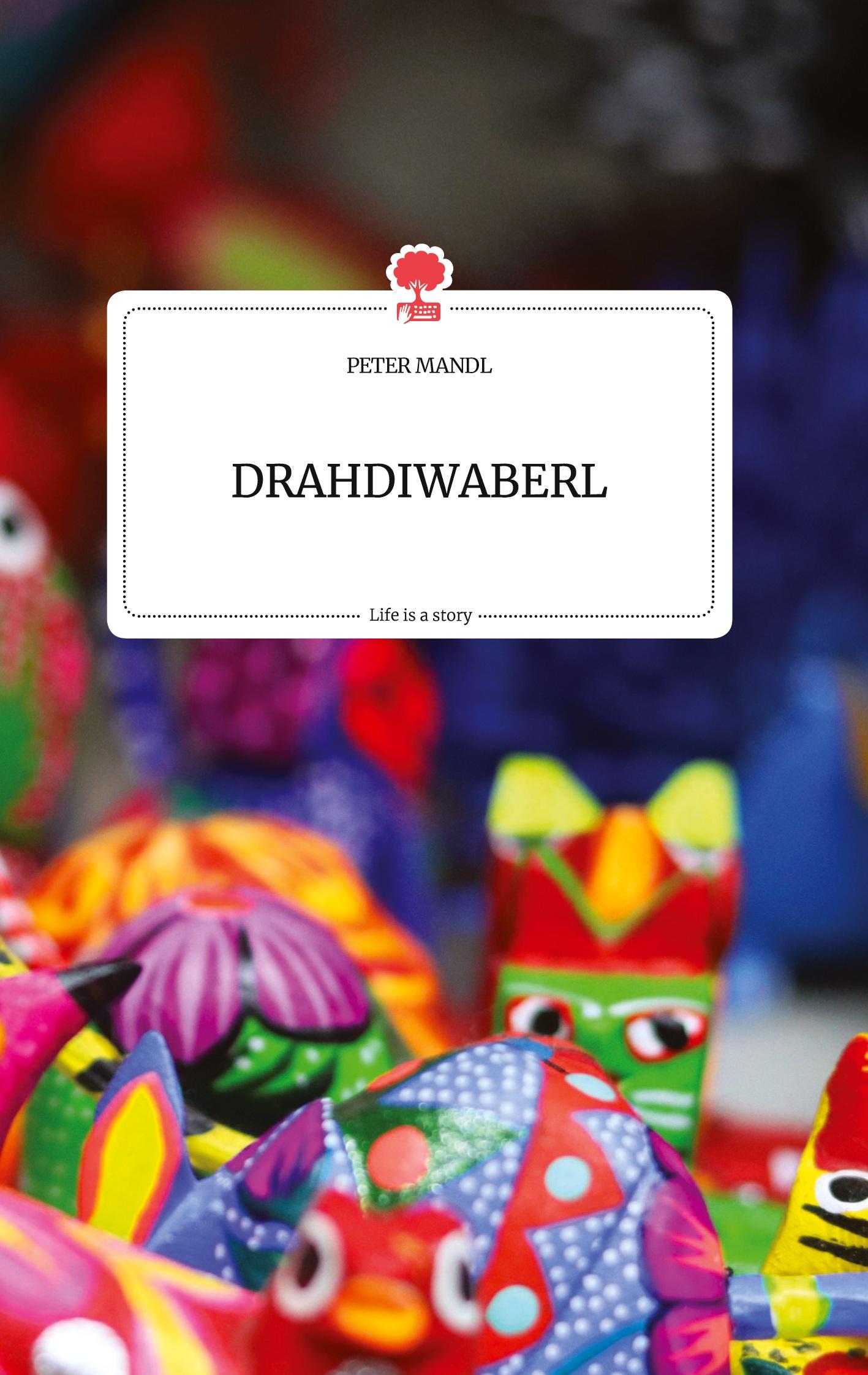 Vorderes Coverbild DRAHDIWABERL. Life is a Story - story.one