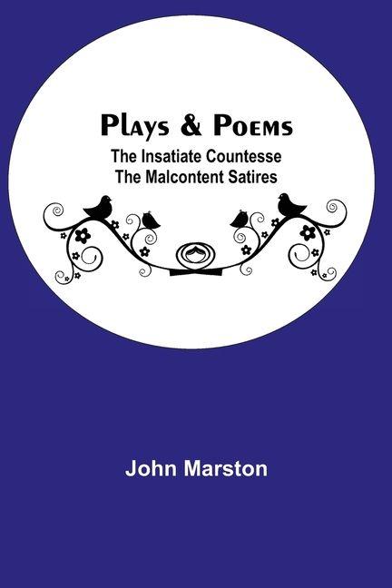 Vorderes Coverbild Plays & Poems; The Insatiate Countesse The Malcontent Satires