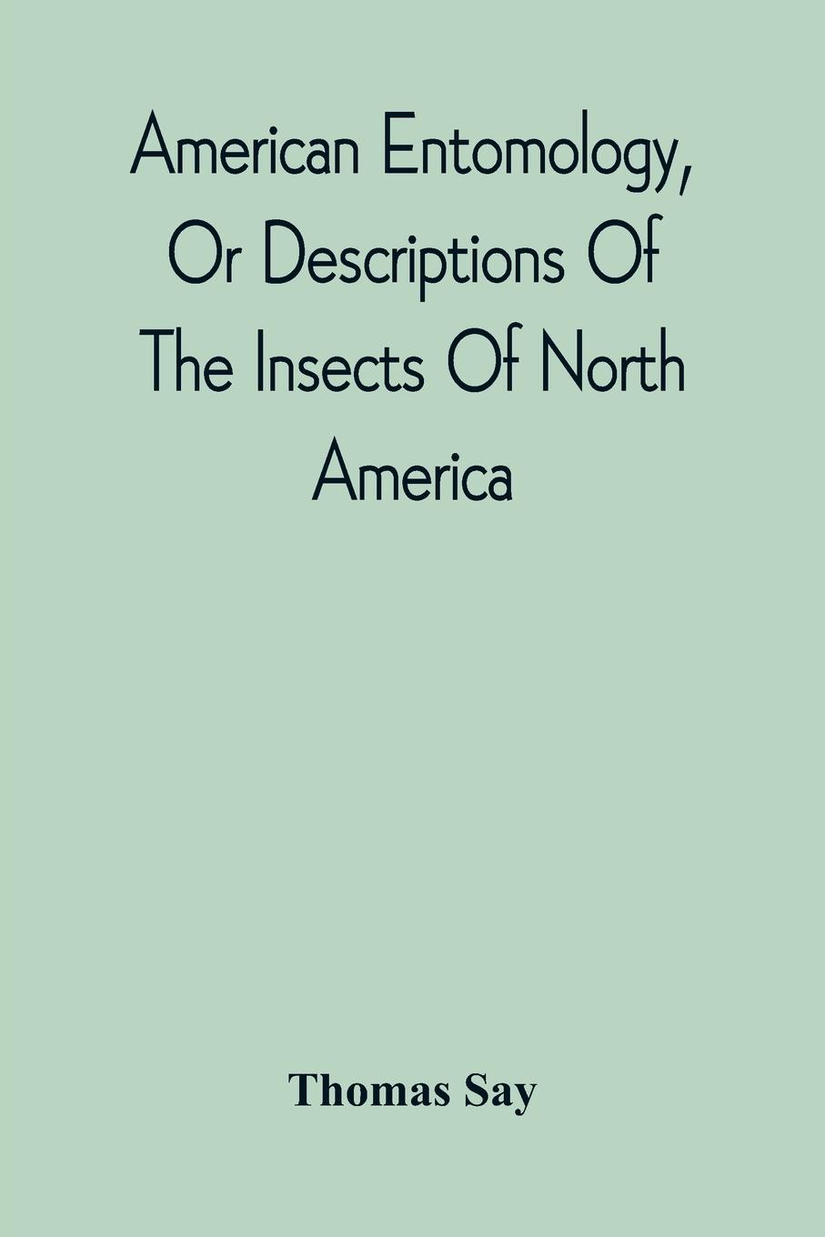 Vorderes Coverbild American Entomology, Or Descriptions Of The Insects Of North America