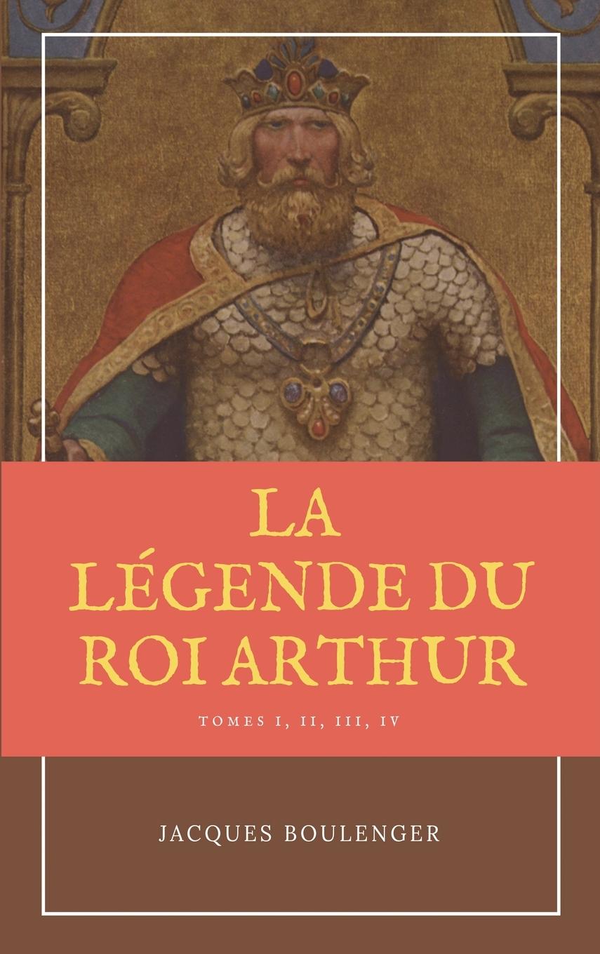 Vorderes Coverbild La Légende du Roi Arthur - Version Intégrale Tomes I, II, III, IV