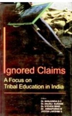 Vorderes Coverbild Ignored Claims: Focus on Tribal Education in India
