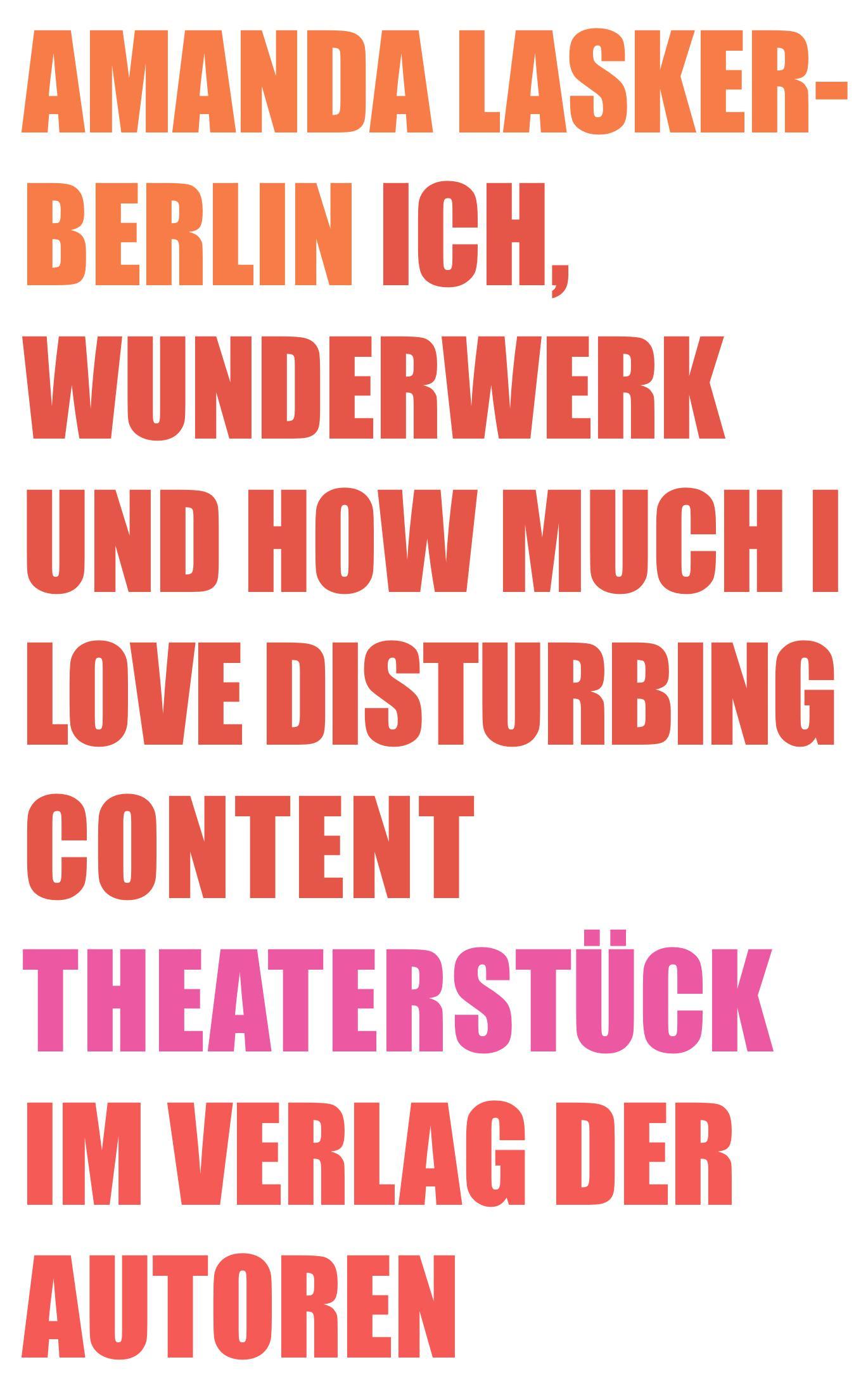 Vorderes Coverbild Ich, Wunderwerk und How much I love Disturbing Content