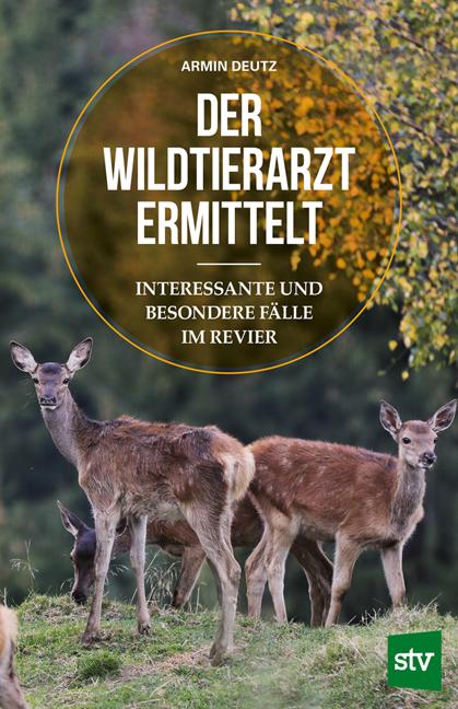 Vorderes Coverbild Der Wildtierarzt ermittelt