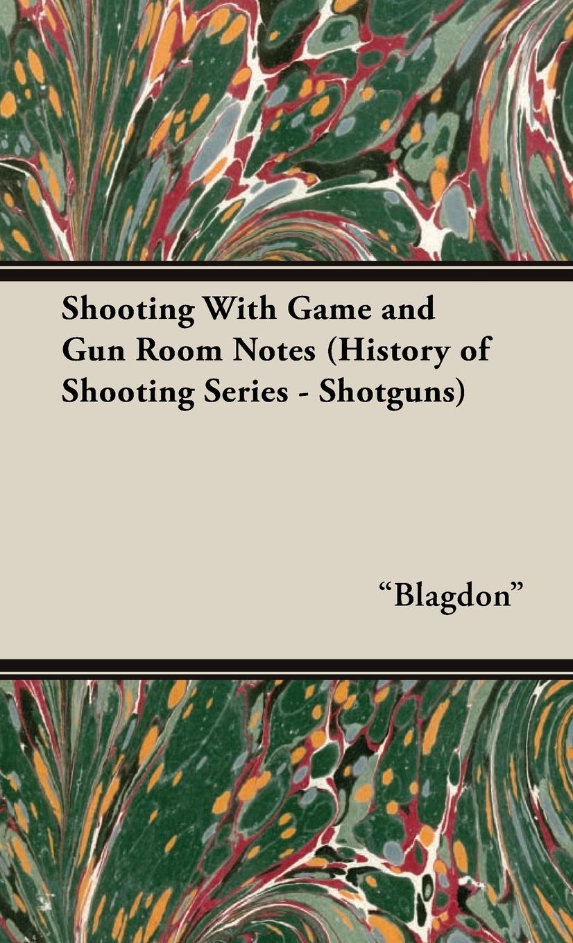 Vorderes Coverbild Shooting with Game and Gun Room Notes (History of Shooting Series - Shotguns)