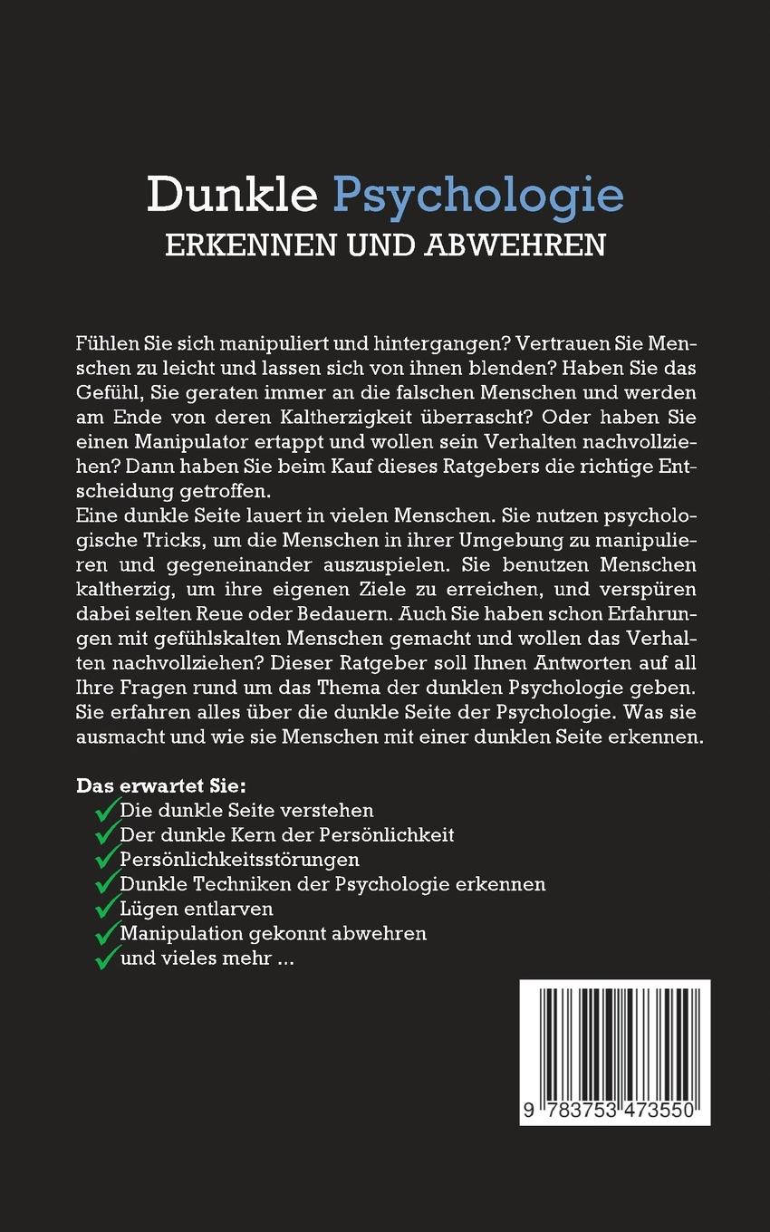 Rückseitencover Dunkle Psychologie erkennen und abwehren: Wie Sie emotionale Beeinflussung in der Partnerschaft und im Beruf erkennen, eine Persönlichkeitsstörung und Lügen entlarven und Manipulationstechniken gekonnt abwehren