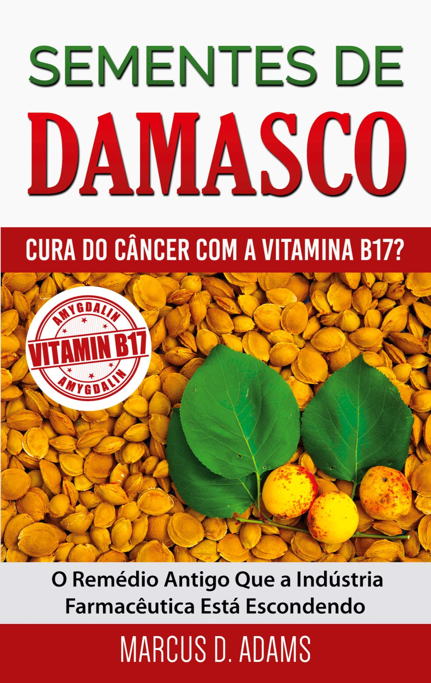 Vorderes Coverbild Sementes de Damasco - Cura do Câncer com a Vitamina B17?
