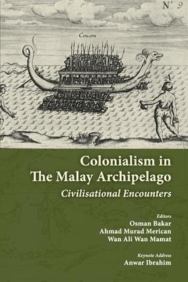 Vorderes Coverbild Colonialism in the Malay Archipelago: Civilisational Encounters