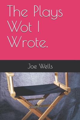 Vorderes Coverbild The Plays Wot I Wrote.