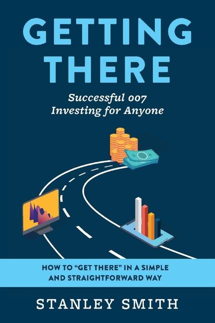 Vorderes Coverbild Getting There Successful 007 Investing for Anyone