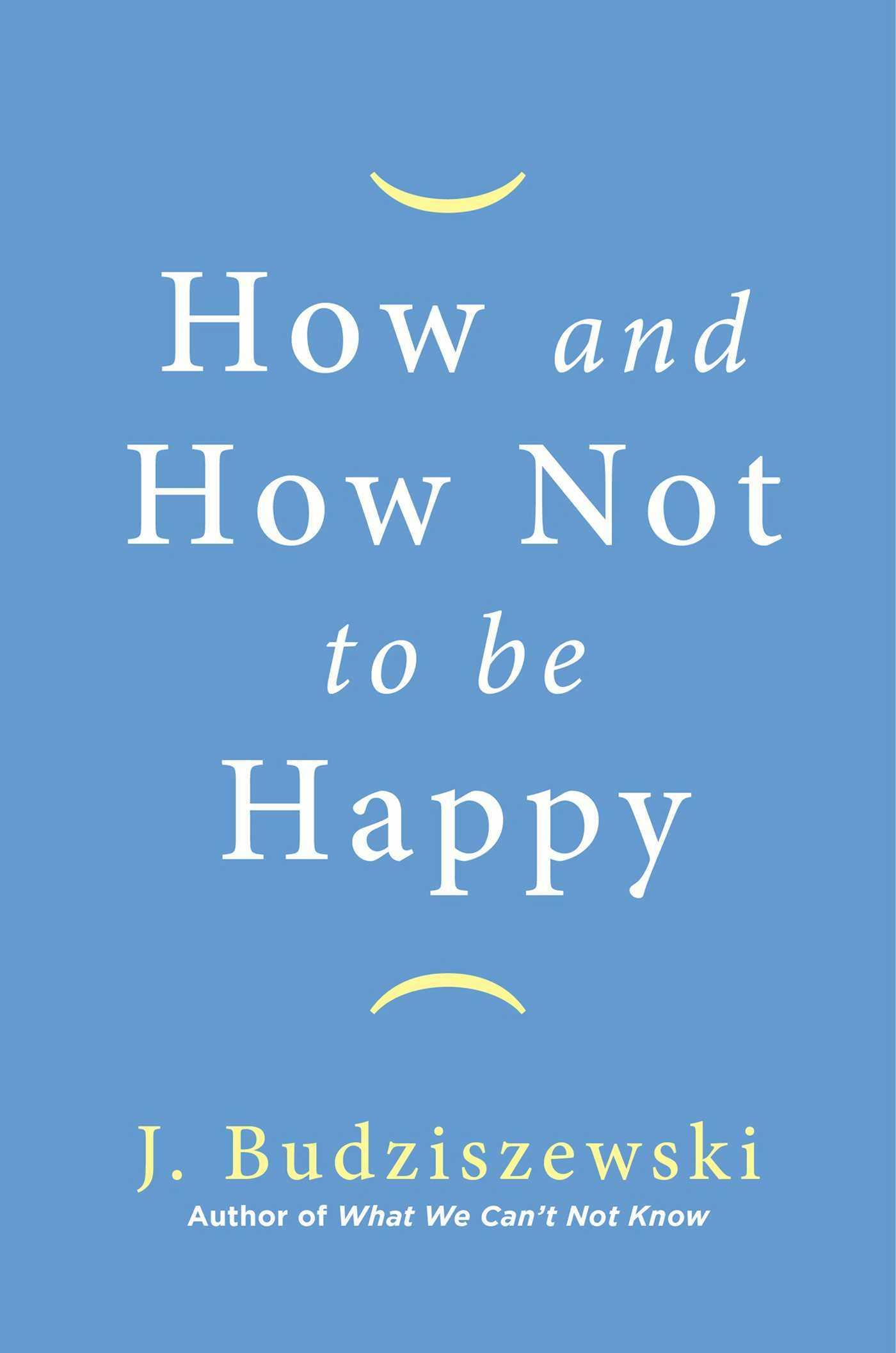 Vorderes Coverbild How and How Not to Be Happy