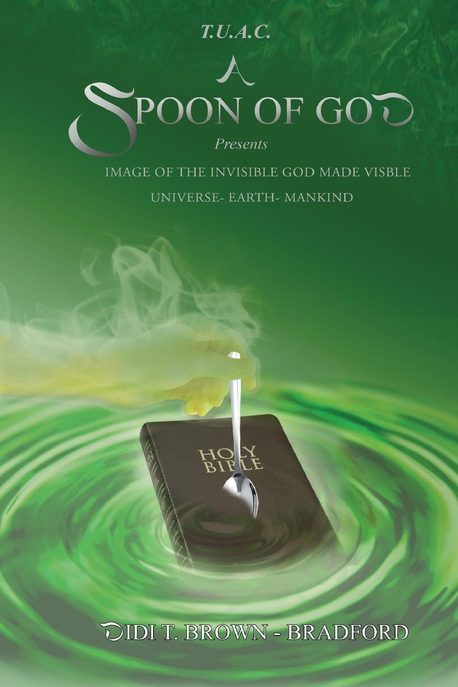 Vorderes Coverbild T.U.A.C. A Spoon of God Presents Image of the Invisible God made visible