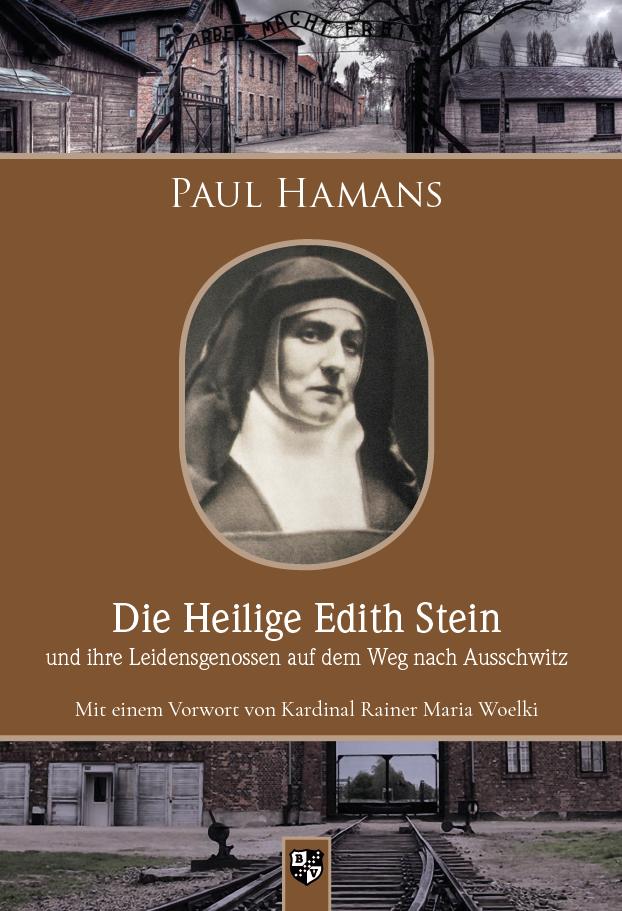 Vorderes Coverbild Die Heilige Edith Stein und ihre Leidensgenossen auf dem Weg nach Auschwitz