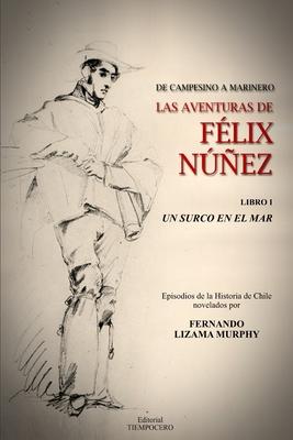 Vorderes Coverbild UN SURCO EN EL MAR. Libro I de la serie DE CAMPESINO A MARINERO. LAS AVENTURAS DE FÉLIX NÚÑEZ