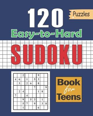 Vorderes Coverbild Sudoku Book for Teens: 120 Puzzles with Easy to Hard Formation: Sudoku for Kids 120+ Sudoku Puzzles for Smart Kids, Clever kids Puzzles Book