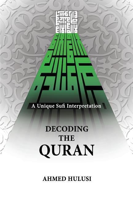 Vorderes Coverbild Decoding The QURAN (A Unique Sufi Interpretation)