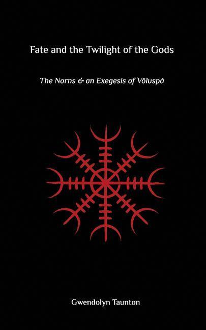 Vorderes Coverbild Fate and the Twilight of the Gods: The Norns and an Exegesis of Voluspa