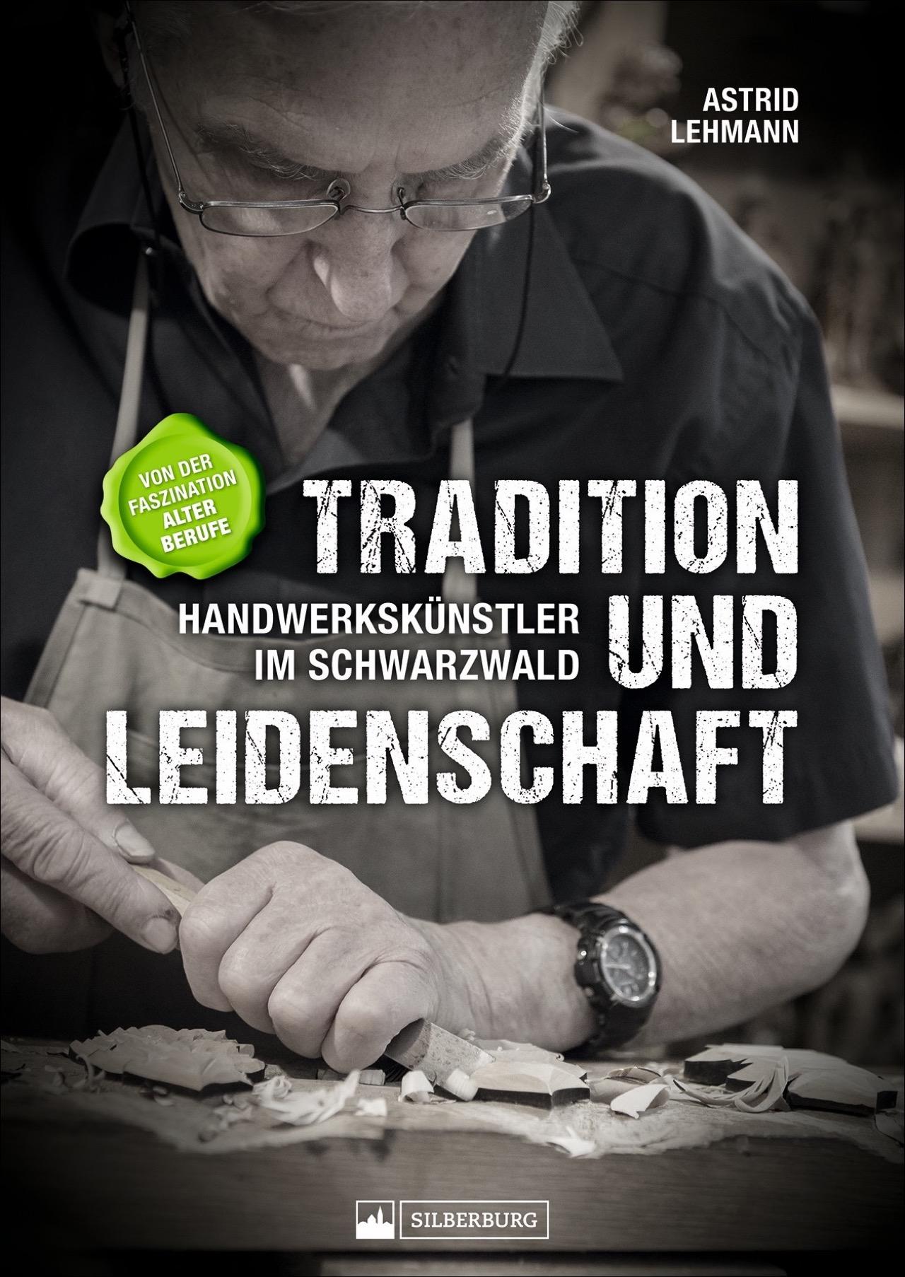 Vorderes Coverbild Tradition und Leidenschaft - Handwerkskünstler im Schwarzwald