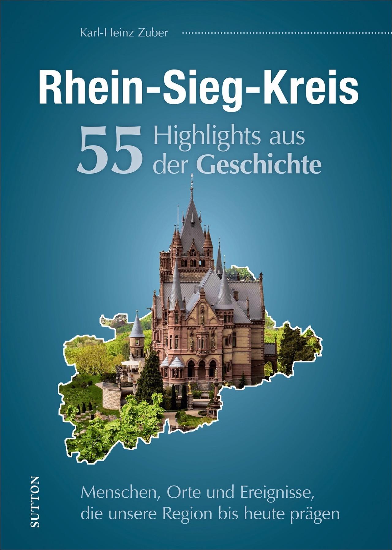 Vorderes Coverbild Rhein-Sieg-Kreis. 55 Highlights aus der Geschichte