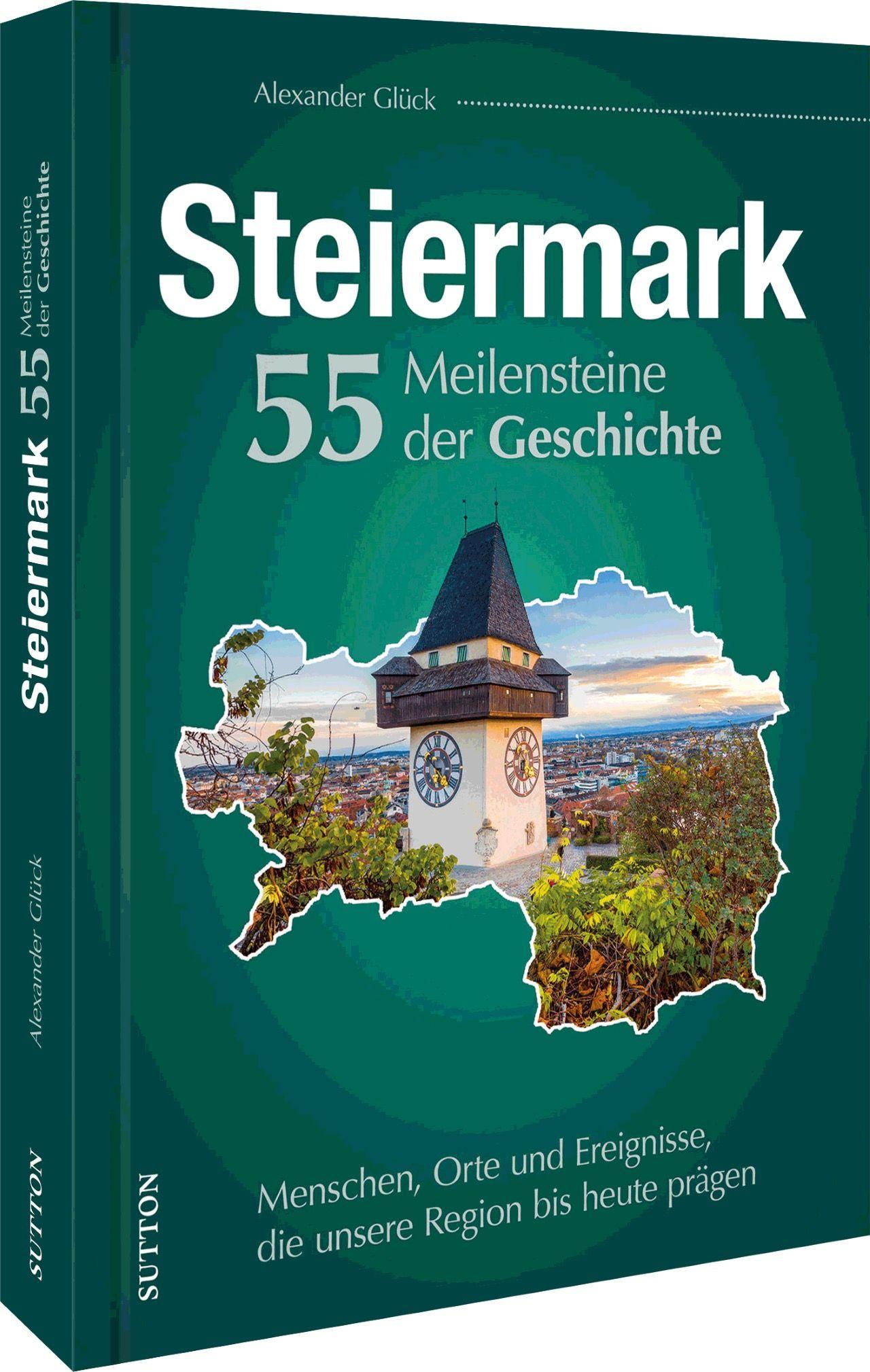 Vorderes Coverbild Die Steiermark. 55 Meilensteine der Geschichte