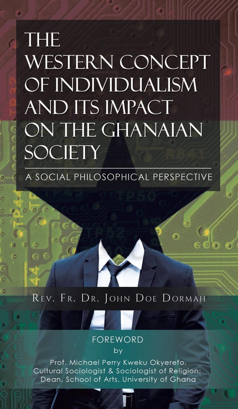 Vorderes Coverbild The Western Concept of Individualism and Its Impact on the Ghanaian Society A Social Philosophical Perspective