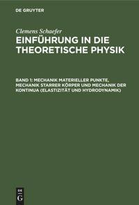 Vorderes Coverbild Mechanik materieller Punkte, Mechanik starrer Körper und Mechanik der Kontinua (Elastizität und Hydrodynamik)